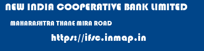 NEW INDIA COOPERATIVE BANK LIMITED  MAHARASHTRA THANE MIRA ROAD   ifsc code